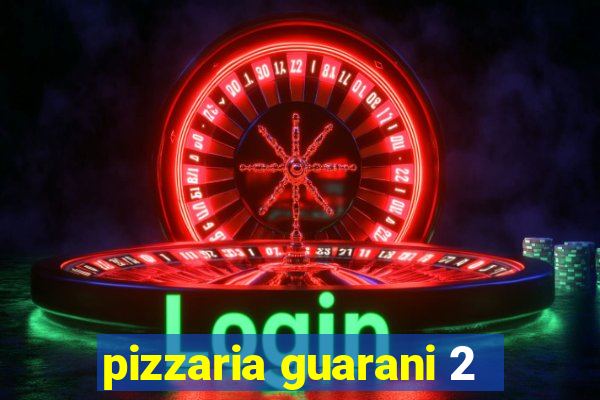 pizzaria guarani 2